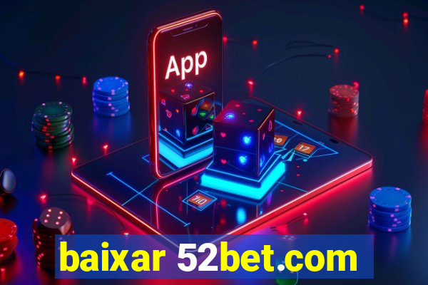 baixar 52bet.com